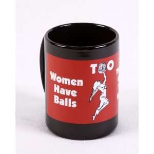  Women Have Balls Too Large Coffee Mugs