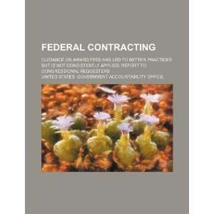  Federal contracting guidance on award fees has led to 