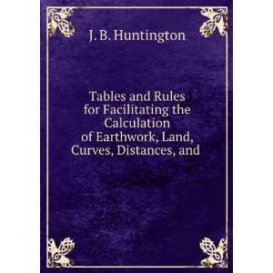 Tables and Rules for Facilitating the Calculation of Earthwork, Land 