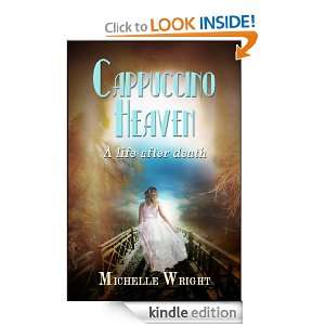 Cappuccino Heaven A life after death Michelle Wright  