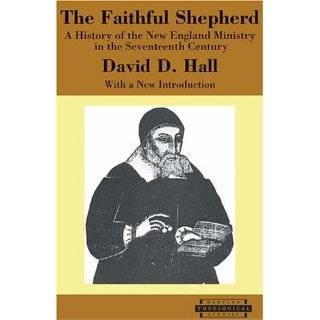 The Faithful Shepherd A History of the New England Ministry in the 
