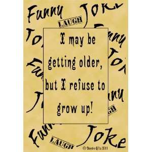   Poster Quotation Humor Funny Joke Refuse To Grow Up: Home & Kitchen