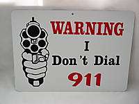 WARNING I DONT DIAL 911  PLASTIC GUN WARNING DOOR SIGN  