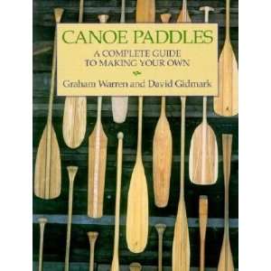 com Canoe Paddles A Complete Guide to Making Your Own [CANOE PADDLES 