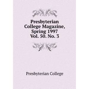  College Magazine, Spring 1997. Vol. 50. No. 3 Presbyterian College