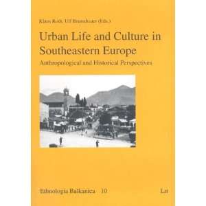 Urban Life and Culture in Southeastern Europe Anthropological and 