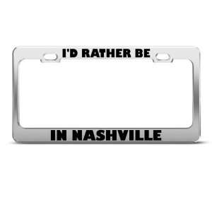 Rather Be In Nashville license plate frame Stainless Metal Tag 