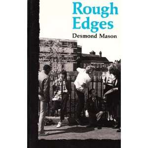    Rough Edges (9780713108705) Desmond Mason, Joseph W. Flack Books