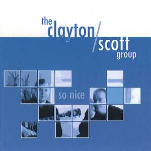    So Nice Clayton/Scott Group, Jim Clayton, Andrew Scott Music