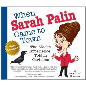  When Sarah Palin Came to Town The Alaska Experience 