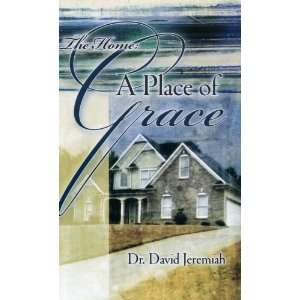   The Home, A Place of Grace (Turning Point) Dr. David Jeremiah Books