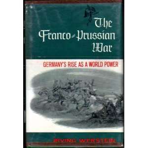 Prussian War : Germanys Rise as a World Power: Irving Werstein, Maps 