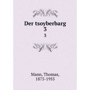  Der tsoyberbarg. 3: Thomas, 1875 1955 Mann: Books