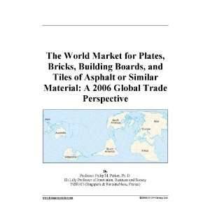  The World Market for Plates, Bricks, Building Boards, and 