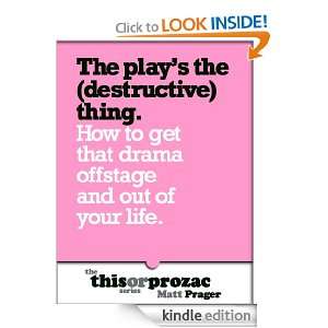   That Drama Offstage And Out Of Your Life (The This or Prozac Series
