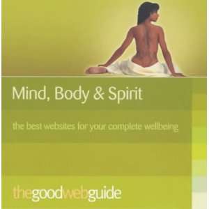  Good Web Guide to Mind Body & Spirit (9781903282403): Meg 