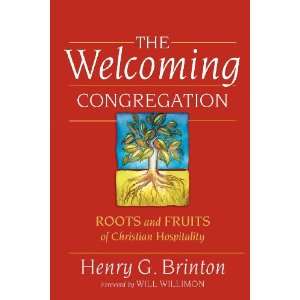 The Welcoming Congregation Roots and Fruits of Christian Hospitality 