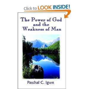   of God and the Weakness of Man (9780759699472) Paschal C. Igwe Books