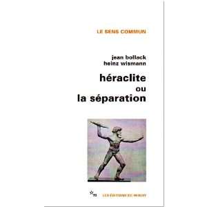  Héraclite ou la séparation (9782707303851): Jean Bollack 