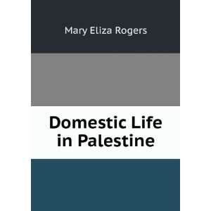  Domestic Life in Palestine Mary Eliza Rogers Books