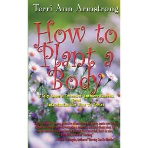 How to Plant a Body: A Lily Aster and Detective Anthony Falcetti Novel 
