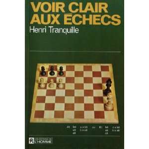  Voir clair aux échecs Tranquille Henri Books