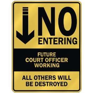   NO ENTERING FUTURE COURT OFFICER WORKING  PARKING SIGN 