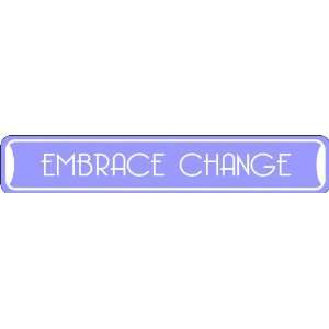 Embrace Change Collectible Eco Friendly Novelty Sign 