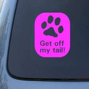 : GET OFF MY TAIL   DOG   Vinyl Car Decal Sticker #1774  Vinyl Color 