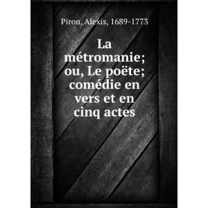  La mÃ©tromanie; ou, Le poÃ«te; comÃ©die en vers et 