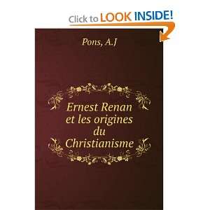  Ernest Renan et les origines du Christianisme A.J Pons 