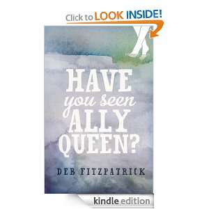 Have You Seen Ally Queen? Deb Fitzpatrick  Kindle Store