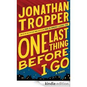 One Last Thing Before I Go Jonathan Tropper  Kindle Store