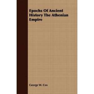   History The Athenian Empire (9781409784395) George W. Cox Books