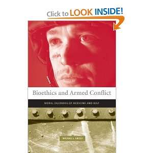  Bioethics and Armed Conflict Moral Dilemmas of Medicine 