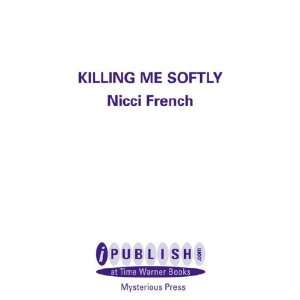  Killing Me Softly A Novel of Obsession (9780759585249 