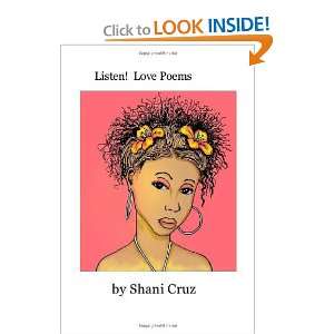  Listen: Love Poems: 2nd edition (9781470009984): Shani 