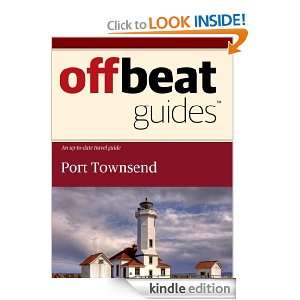 Port Townsend Travel Guide Offbeat Guides  Kindle Store