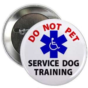 DO NOT PET SERVICE DOG TRAINING 2.25 Pinback Button Badge 