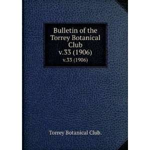  Bulletin of the Torrey Botanical Club. v.33 (1906) Torrey 