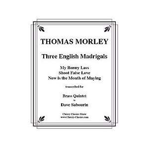  Three English Madrigals: My Bonny Lass, Shoot False Love 