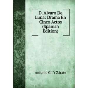   Luna Drama En Cinco Actos (Spanish Edition) Antonio Gil Y ZÃ¡rate