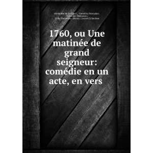  1760, ou Une matinÃ©e de grand seigneur comÃ©die en un 