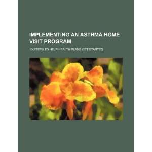  Implementing an asthma home visit program 10 steps to help 
