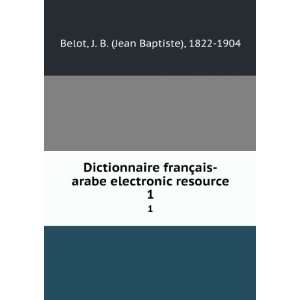  Dictionnaire franÃ§ais arabe electronic resource. 1 J 