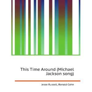  This Time Around (Michael Jackson song) Ronald Cohn Jesse 