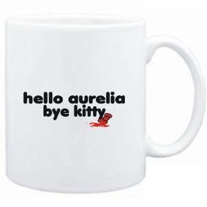   Mug White  Hello Aurelia bye kitty  Female Names