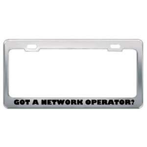 Got A Network Operator? Career Profession Metal License Plate Frame 