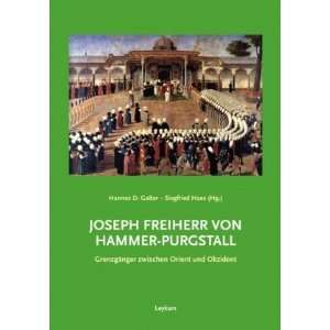 Joseph Freiherr von Hammer Purgstall Grenzgänger zwischen Orient und 