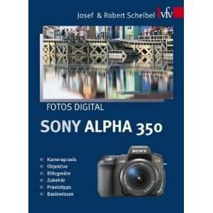   Sony Alpha 350  Josef Scheibel, Robert Scheibel Bücher